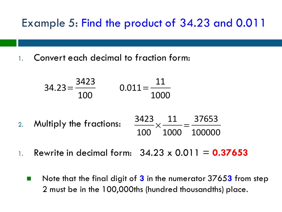 Example 5: Find the product of and 0.011