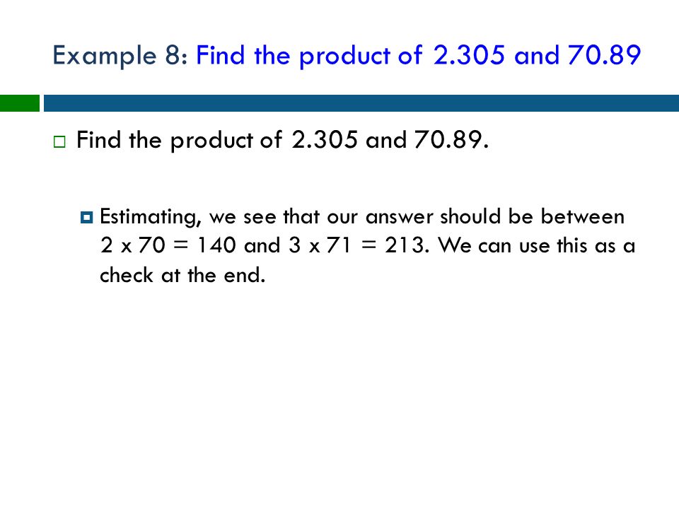 Example 8: Find the product of and 70.89