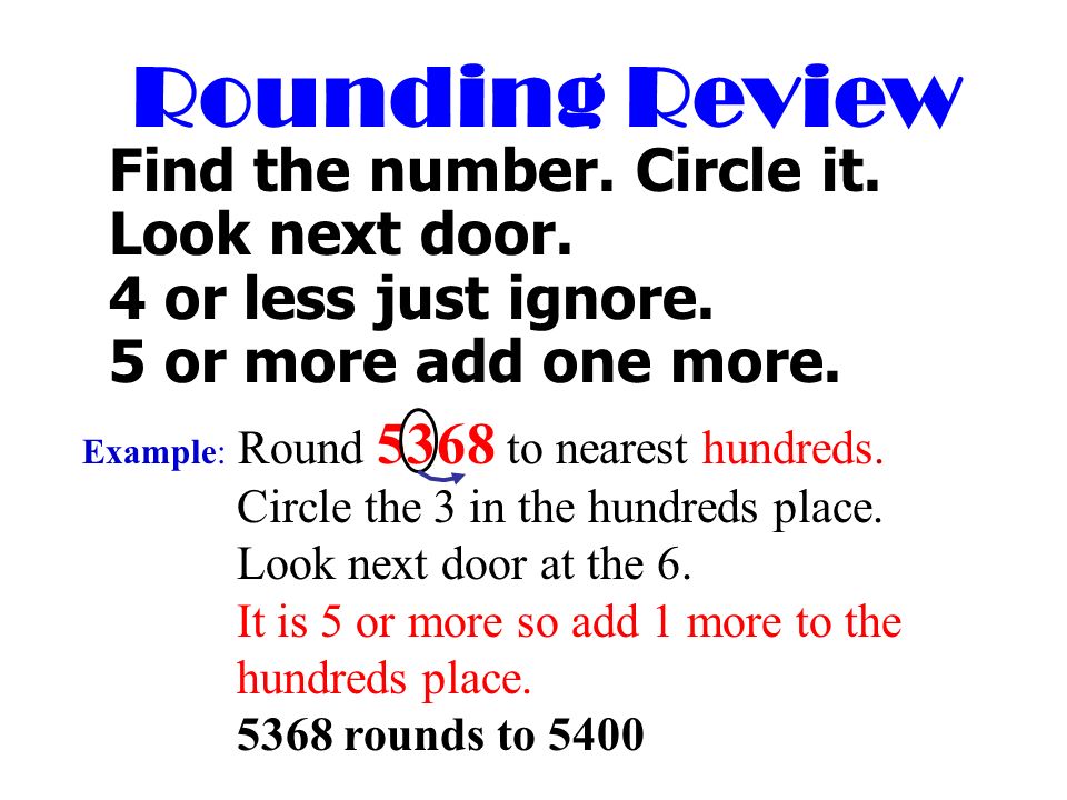 Rounding Review Find the number. Circle it. Look next door.