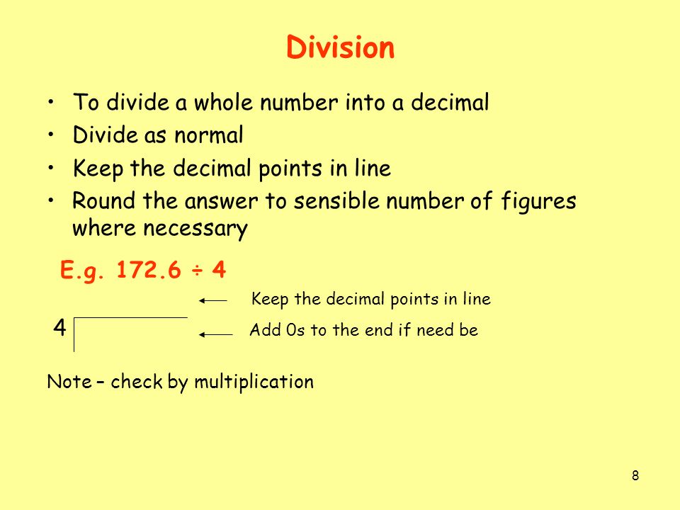 Division To divide a whole number into a decimal Divide as normal