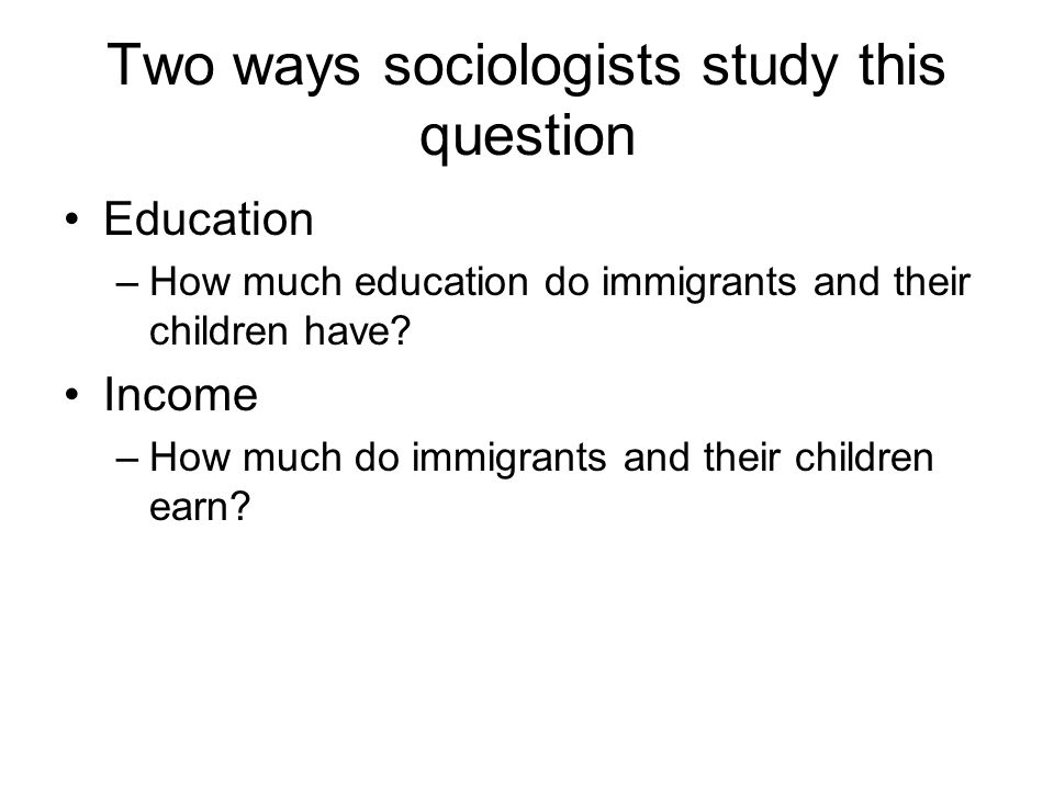 Two ways sociologists study this question
