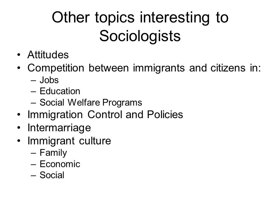 Other topics interesting to Sociologists