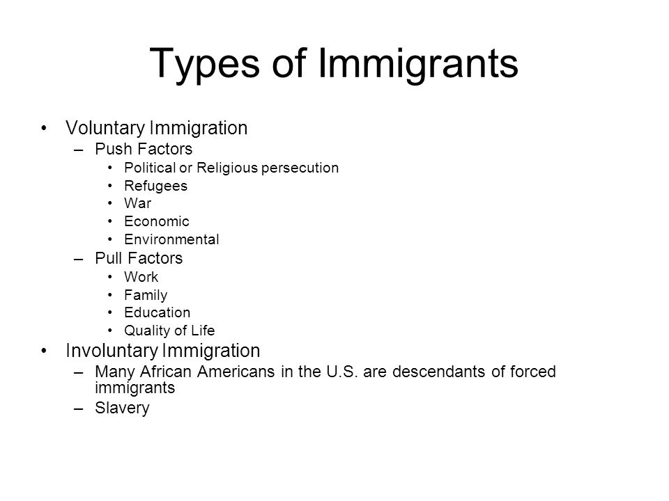 Types of Immigrants Voluntary Immigration Involuntary Immigration