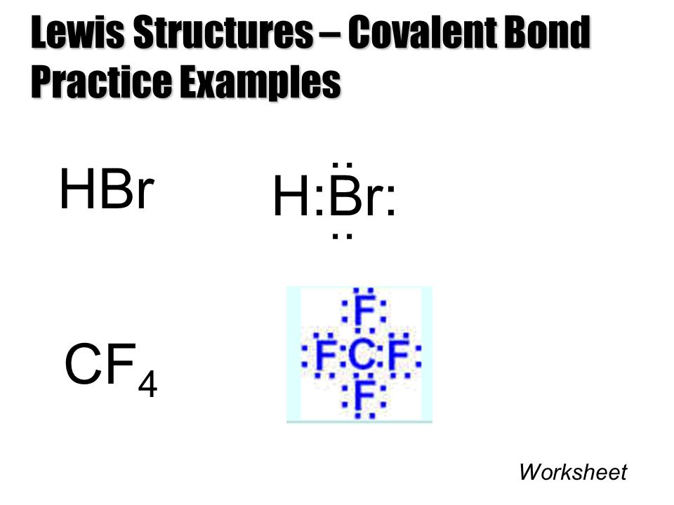 H:Br: HBr CF4 Lewis Structures - Covalent Bond Practice Examples.
