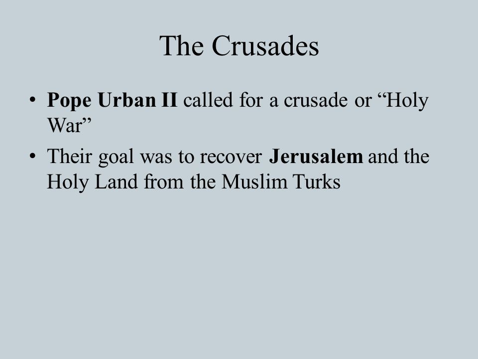 The Crusades Pope Urban II called for a crusade or Holy War