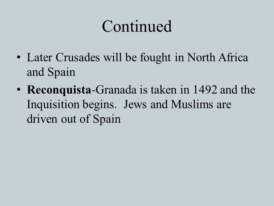 Continued Later Crusades will be fought in North Africa and Spain