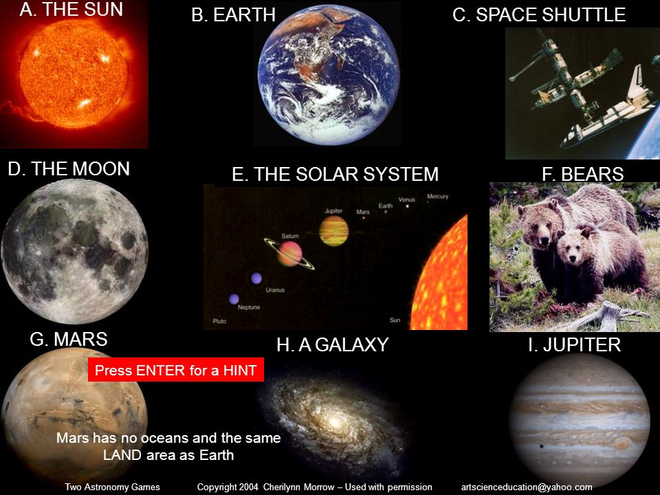 A. THE SUN B. EARTH C. SPACE SHUTTLE D. THE MOON E. THE SOLAR SYSTEM
