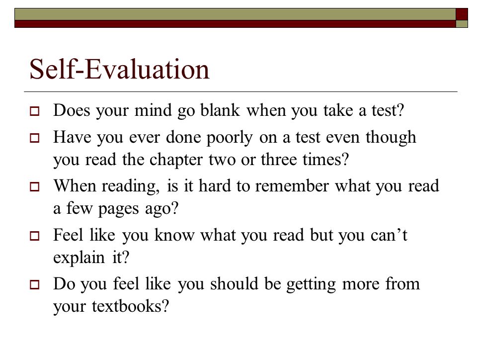 Self-Evaluation Does your mind go blank when you take a test