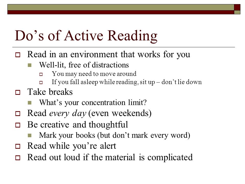 Do’s of Active Reading Read in an environment that works for you