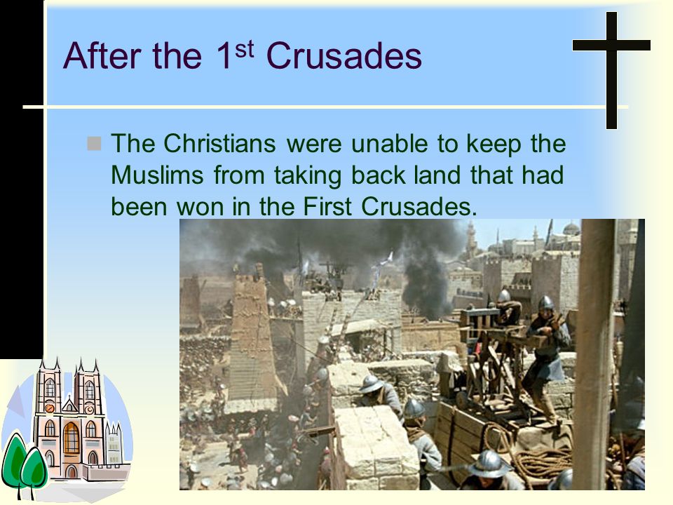 After the 1st Crusades The Christians were unable to keep the Muslims from taking back land that had been won in the First Crusades.