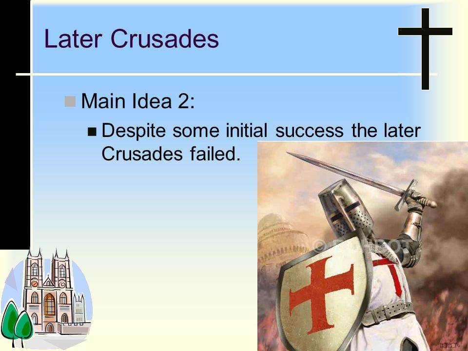 Later Crusades Main Idea 2: