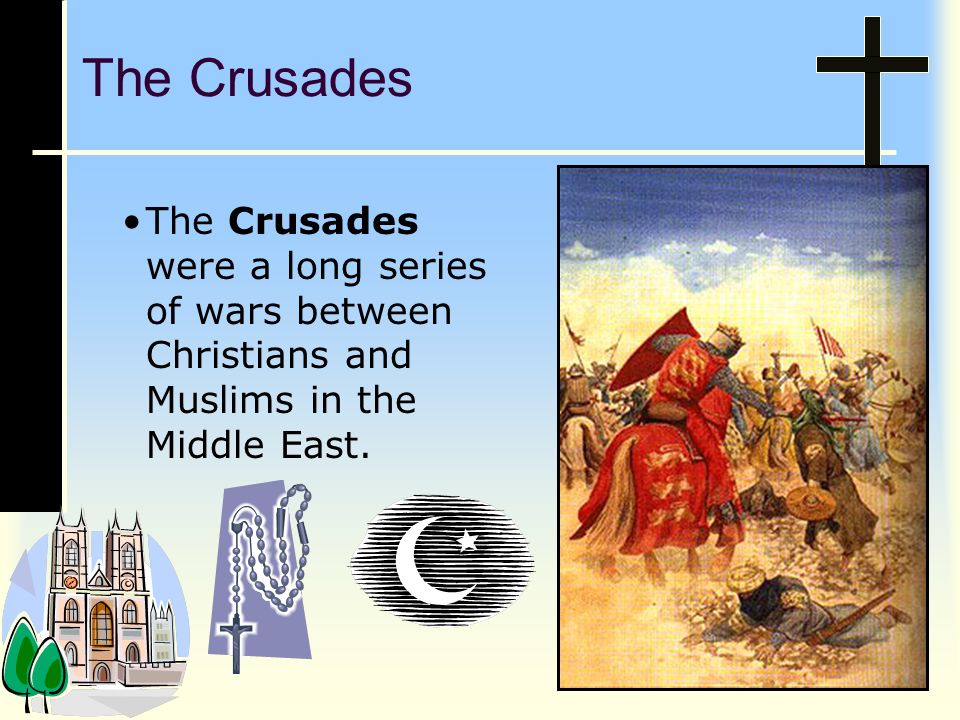 The Crusades The Crusades were a long series of wars between Christians and Muslims in the Middle East.
