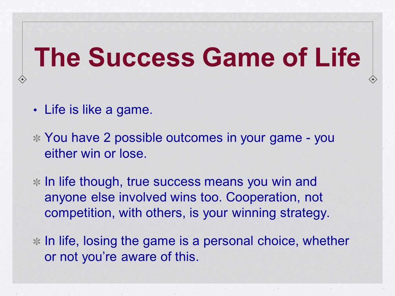 How to Succeed and Win at the Game of Life