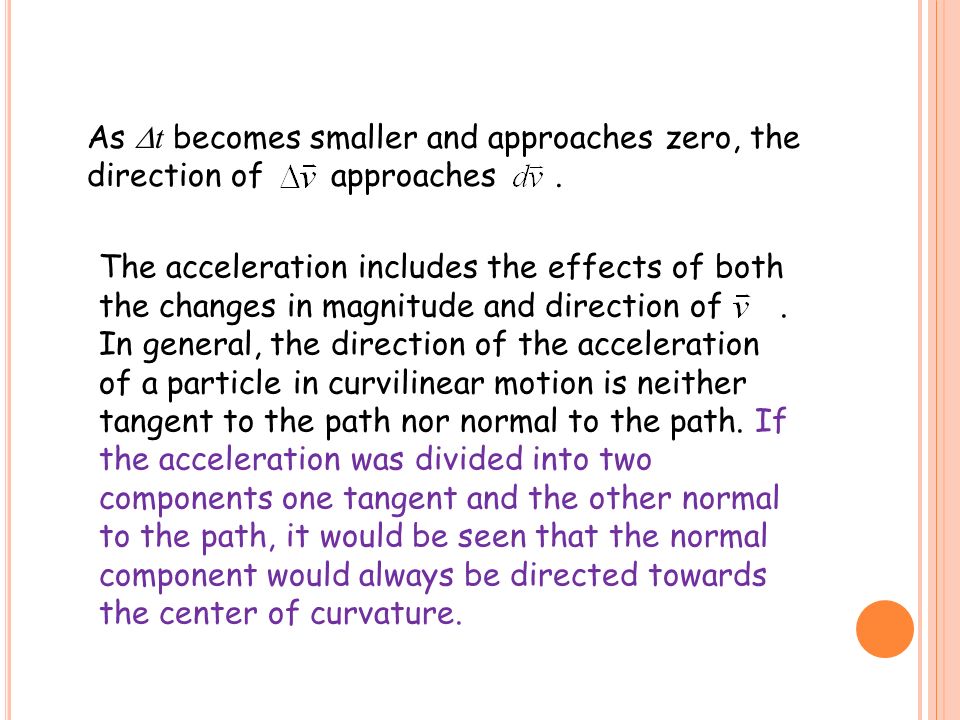 As Dt becomes smaller and approaches zero, the direction of approaches .