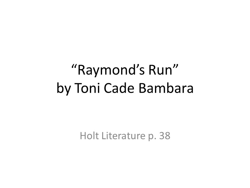 “Raymond’s Run” by Toni Cade Bambara ppt video online download