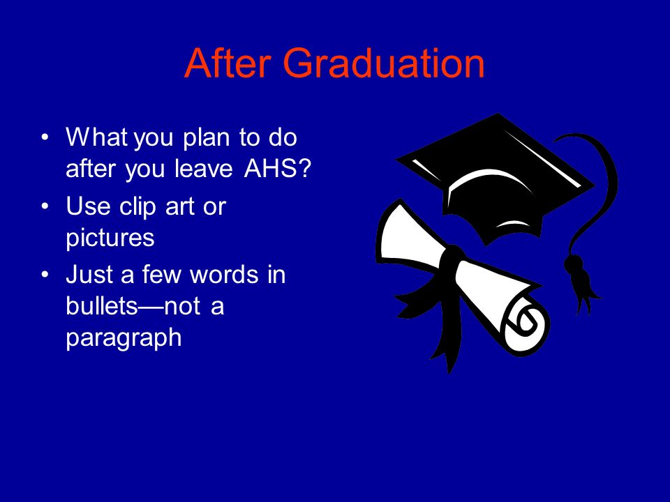 After Graduation What you plan to do after you leave AHS