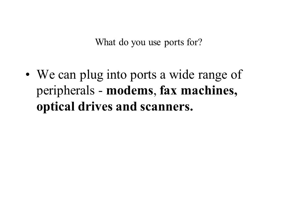 What do you use ports for