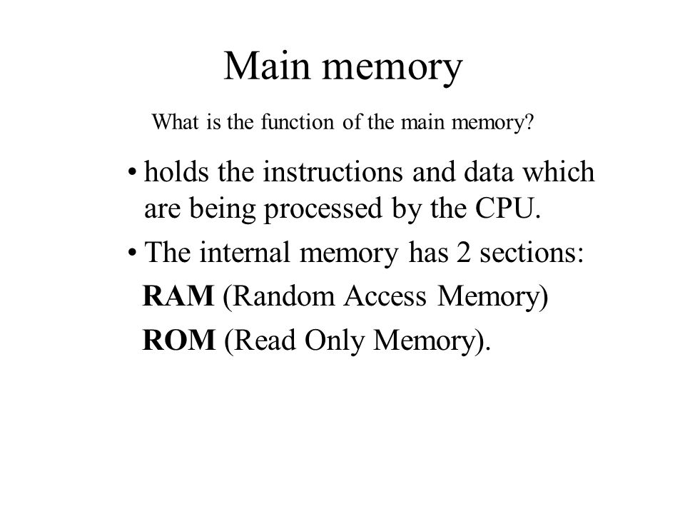 Main memory What is the function of the main memory