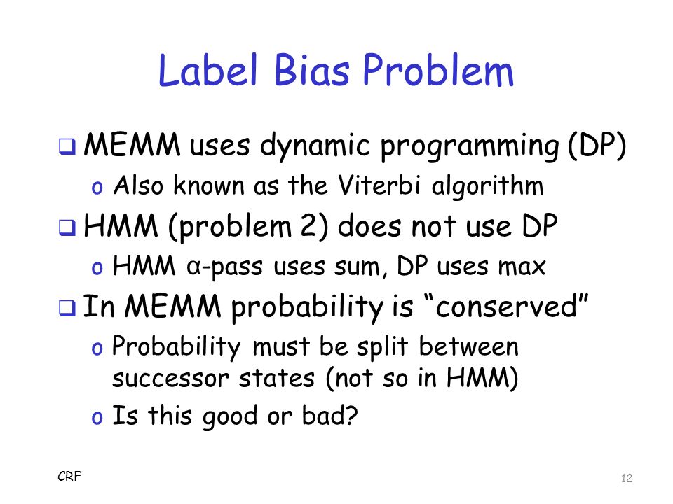 Label Bias Problem MEMM uses dynamic programming (DP)