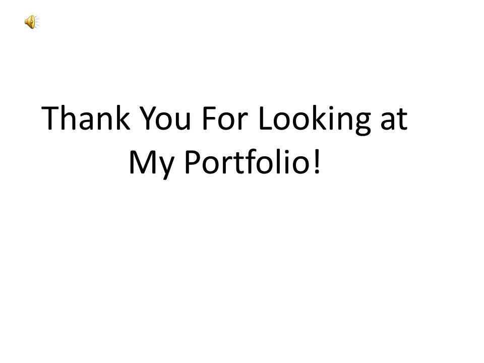 Thank You For Looking at My Portfolio!