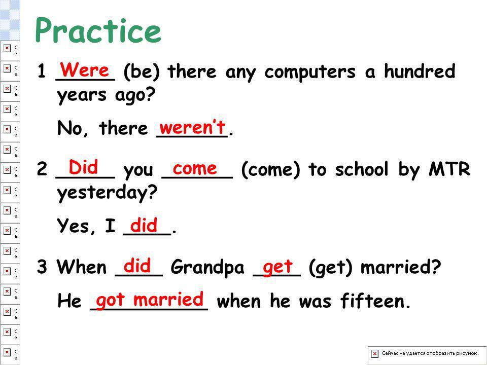 Practice 1 _____ (be) there any computers a hundred years ago