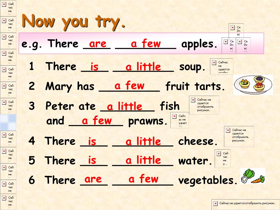 Now you try. e.g. There ____ _________ apples. are a few