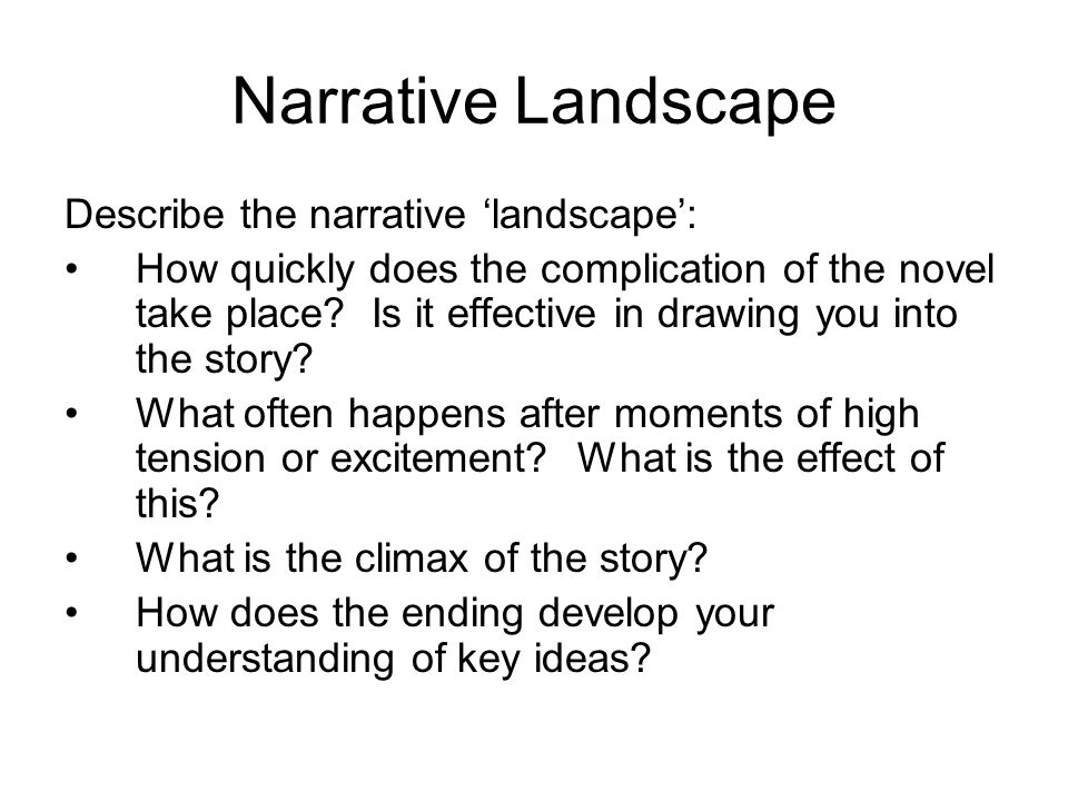 Narrative Landscape Describe the narrative ‘landscape’: