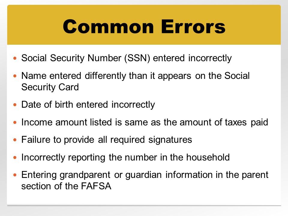 Common Errors Social Security Number (SSN) entered incorrectly