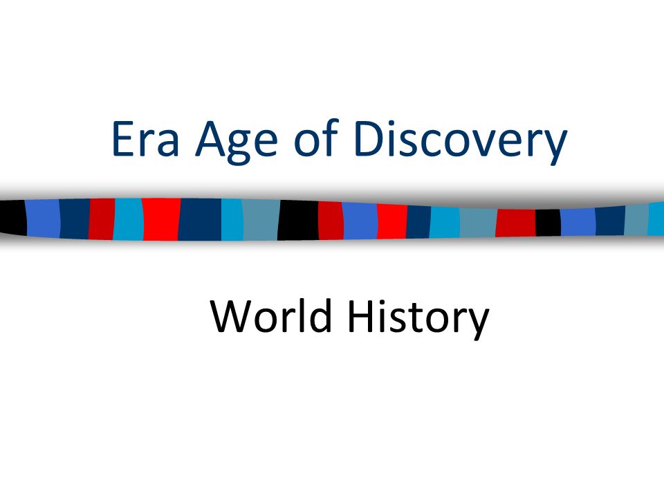 Era Age of Discovery World History