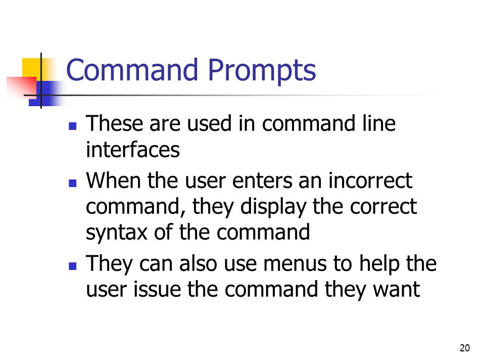 Command Prompts These are used in command line interfaces