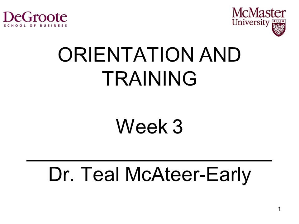ORIENTATION AND TRAINING Week 3 ______________________ Dr