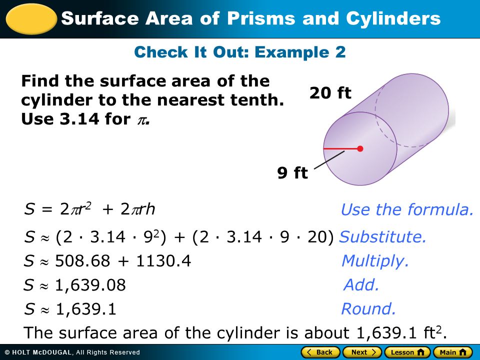 Check It Out: Example 2 Find the surface area of the cylinder to the nearest tenth. Use 3.14 for .