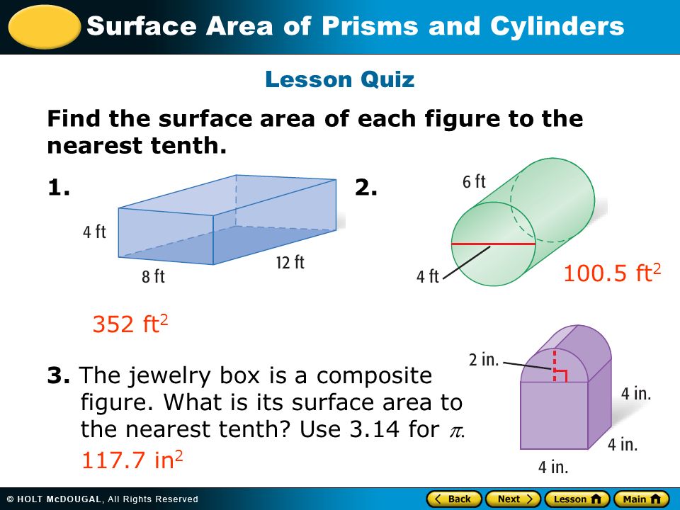 Lesson Quiz Find the surface area of each figure to the nearest tenth
