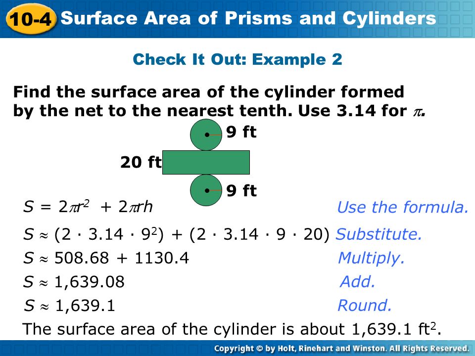 Check It Out: Example 2 Find the surface area of the cylinder formed by the net to the nearest tenth. Use 3.14 for .