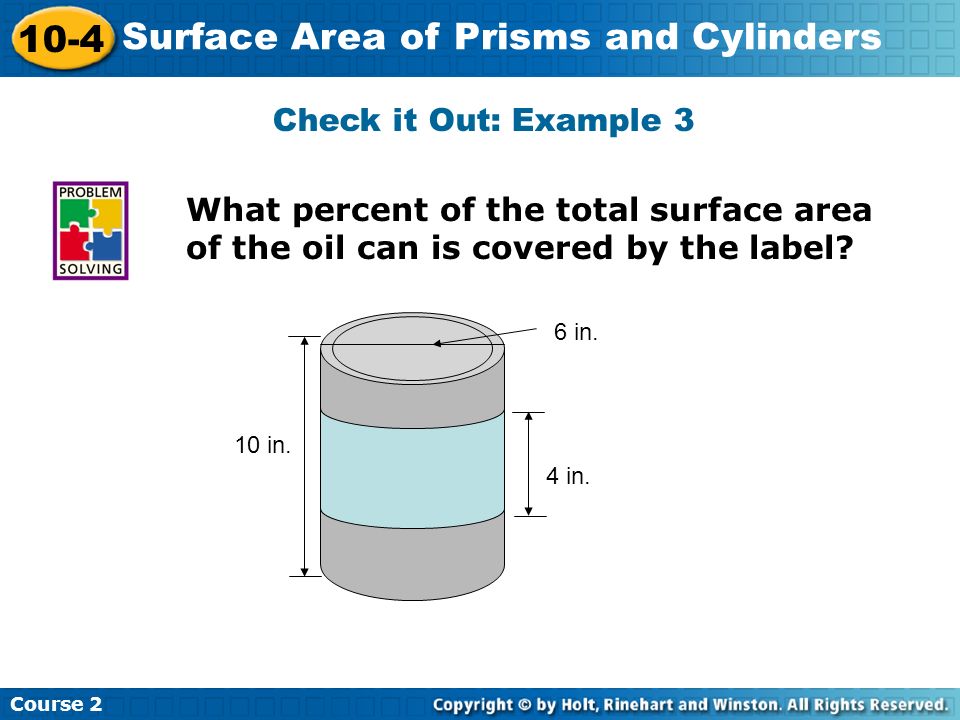 Check it Out: Example 3 What percent of the total surface area of the oil can is covered by the label