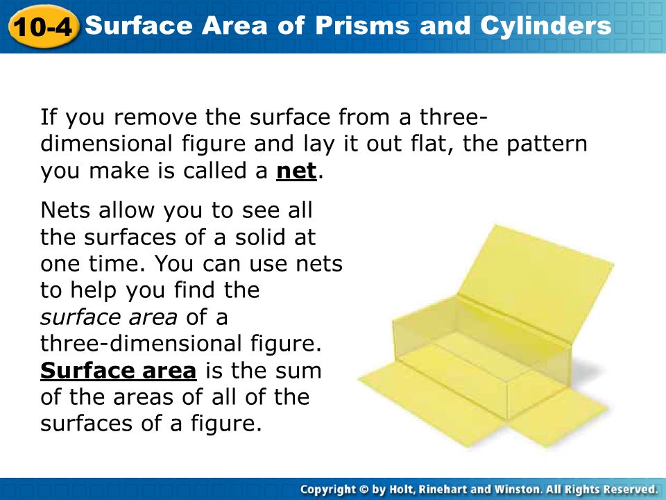 If you remove the surface from a three-dimensional figure and lay it out flat, the pattern you make is called a net.