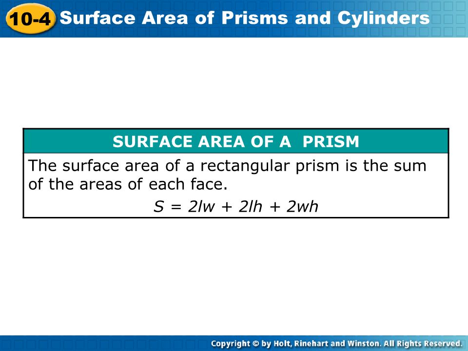 SURFACE AREA OF A PRISM The surface area of a rectangular prism is the sum of the areas of each face.