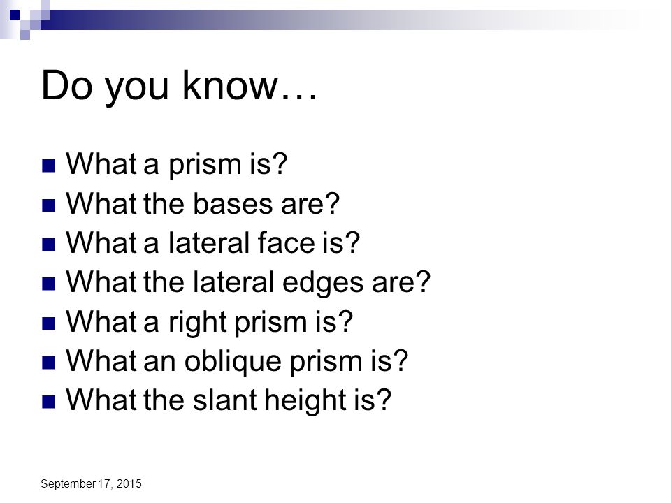 Do you know… What a prism is What the bases are