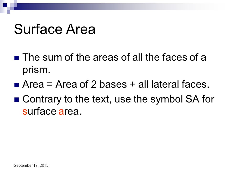 Surface Area The sum of the areas of all the faces of a prism.