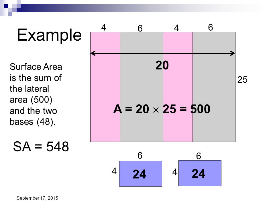 Example Surface Area is the sum of the lateral area (500) and the two bases (48).
