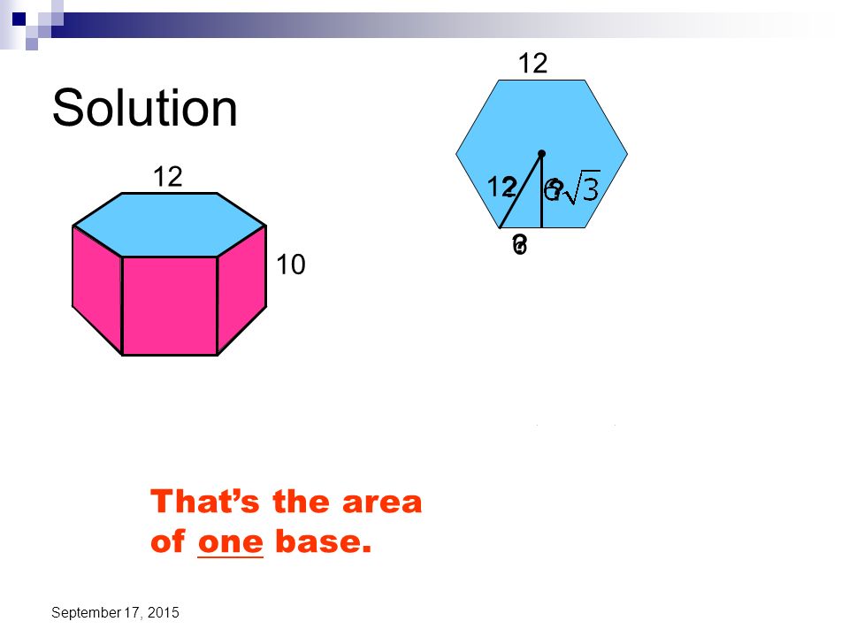 Solution That’s the area of one base