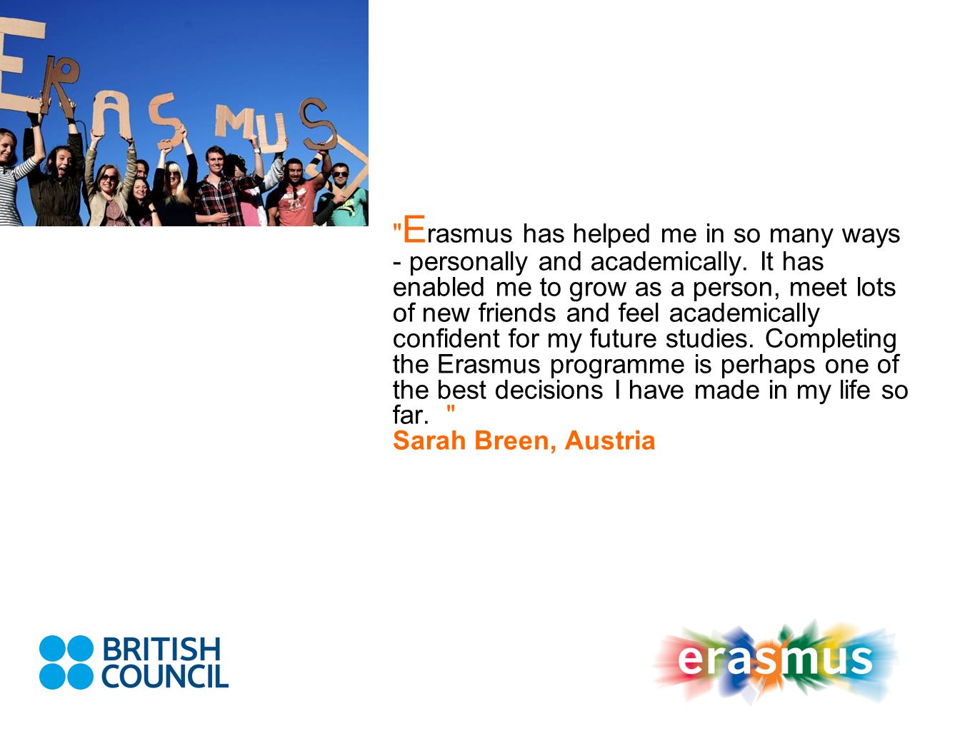 Erasmus has helped me in so many ways - personally and academically