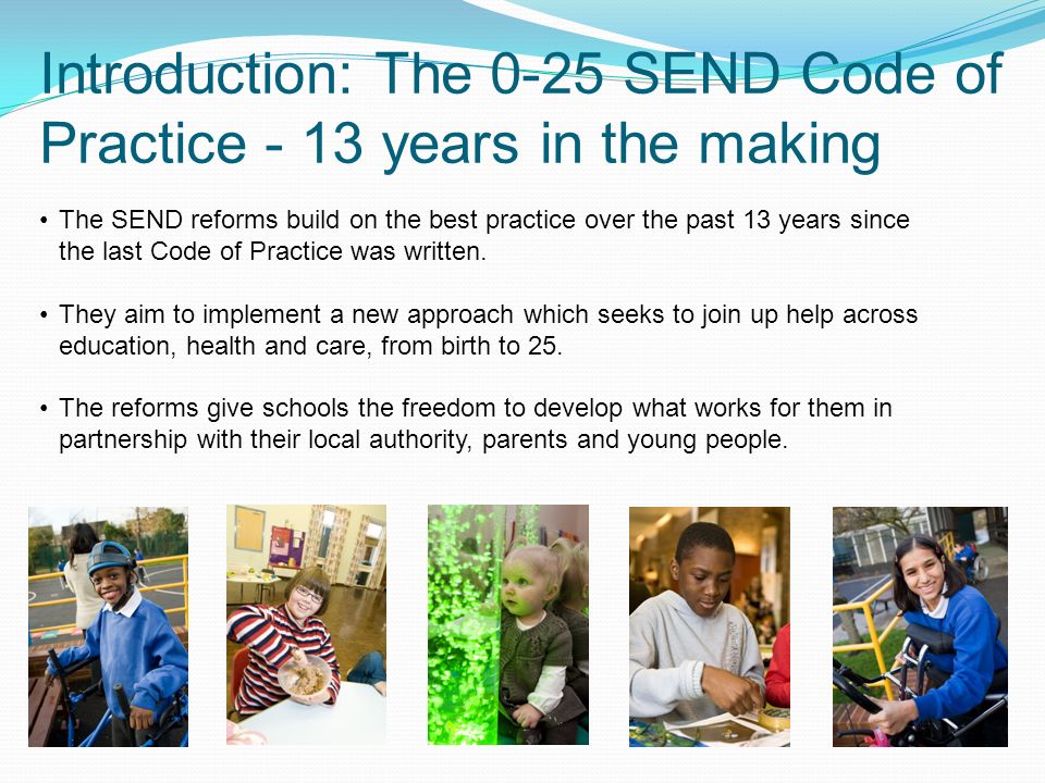 Introduction: The 0-25 SEND Code of Practice - 13 years in the making