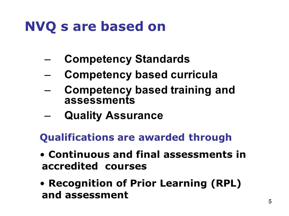 NVQ s are based on Competency Standards Competency based curricula