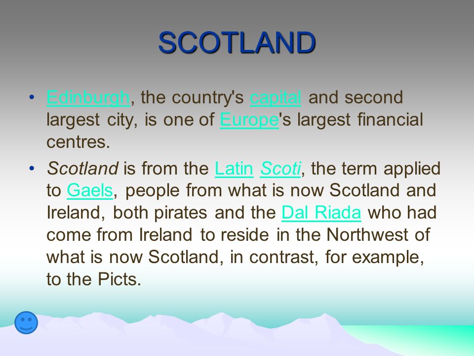 SCOTLAND Edinburgh, the country s capital and second largest city, is one of Europe s largest financial centres.