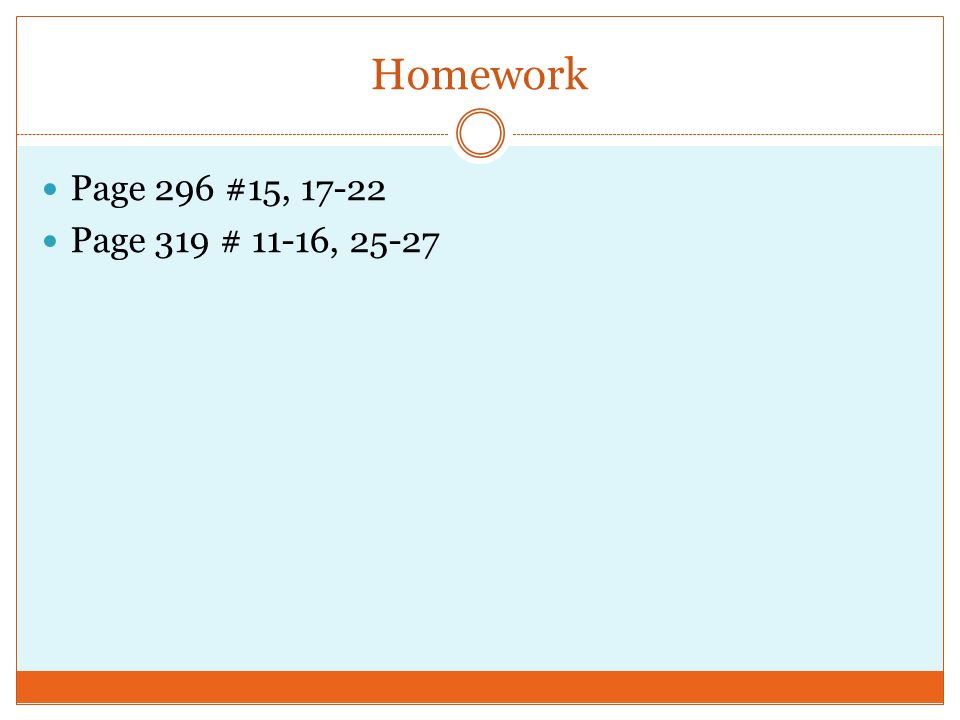 Homework Page 296 #15, Page 319 # 11-16, 25-27