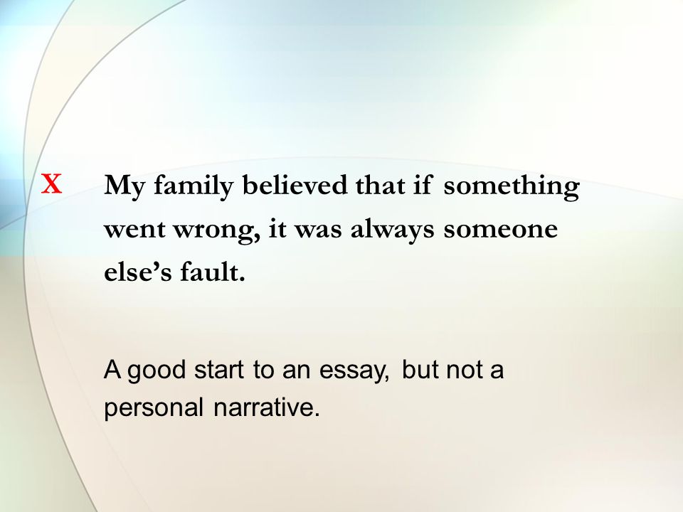 My family believed that if something went wrong, it was always someone else’s fault.