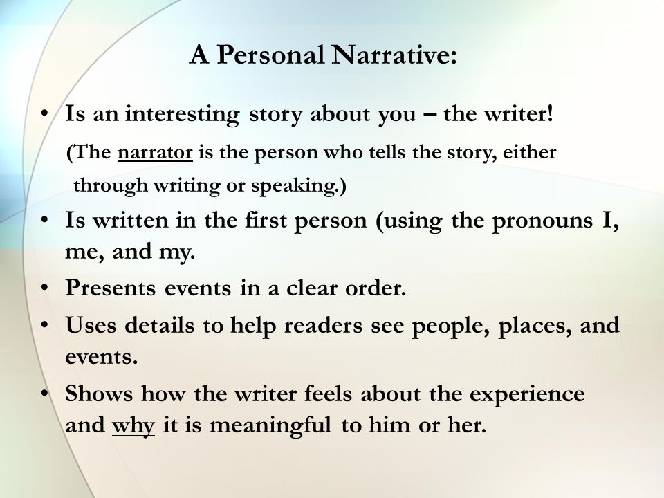 A Personal Narrative: Is an interesting story about you – the writer!