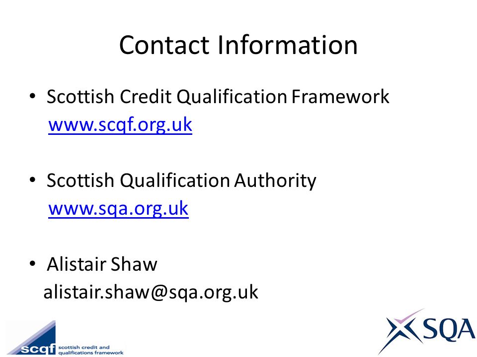 Contact Information Scottish Credit Qualification Framework.   Scottish Qualification Authority.