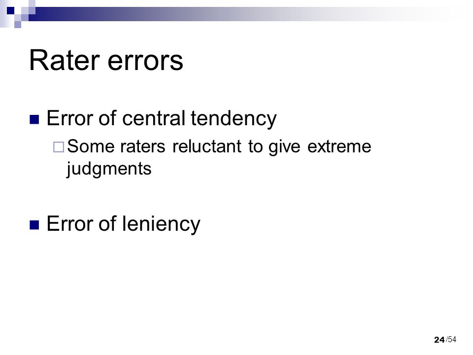 Rater errors Error of central tendency Error of leniency